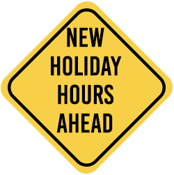 New Holiday Hours Ahead sign